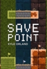 Image for Save Point (Special Edition) : Reporting from a video game industry in transition, 2003-2011