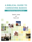 Image for A Biblical Guide to Caregiving Basics