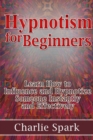 Image for Hypnotism for Beginners: Learn How to Influence and Hypnotize Someone Instantly and Effectively
