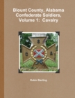 Image for Blount County, Alabama Confederate Soldiers, Volume 1: Cavalry