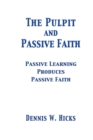 Image for The Pulpit and Passive Faith : Passive Learning Produces Passive Faith