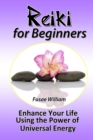 Image for Reiki for Beginners: Enhance Your Life Using the Power of Universal Energy