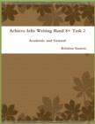 Image for Achieve Ielts Writing Band 8+ Task 2: Academic and General
