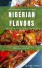 Image for Nigerian Flavors: With Delicious Recipes. A Culinary Journey Through Yoruba, Igbo, and Hausa Cuisines