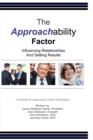 Image for The Approachability Factor: Influencing Relationships and Getting Results