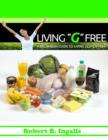 Image for Living &amp;quote;G&amp;quote; Free: A Beginners Guide to Living Gluten Free