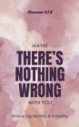 Image for Maybe There&#39;s Nothing Wrong With You