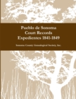 Image for Pueblo de Sonoma Court Records Expedientes 1841-1849