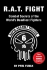 Image for R.A.T. FIGHT Combat Secrets of the World&#39;s Deadliest Fighters: Rapid Assault Tactics