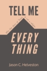 Image for Tell Me Everything : Why the Story of Jesus is Not a Religion: Why the Story of Jesus is Not a Religion