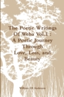 Image for The Poetic Writings Of Weba Vol.1 : A Poetic Journey Through Love, Loss, and Beauty