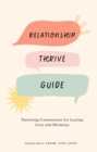 Image for Relationship Thrive Guide : Nurturing Connections for Lasting  Love and Harmony: Nurturing Connections for Lasting  Love and Harmony