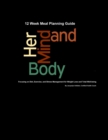 Image for Her Mind &amp; Body 12 Week Meal Planning Guide