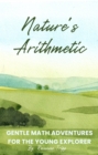 Image for Nature&#39;s Arithmetic : GENTLE MATH ADVENTURES FOR THE YOUNG EXPLORER: GENTLE MATH ADVENTURES FOR THE YOUNG EXPLORER