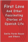 Image for First Love: And Other Fascinating Stories of Spanish Life.