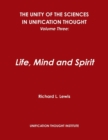 Image for The Unity of the Sciences in Unification Thought, Volume Three: Life, Mind and Spirit