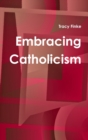 Image for Embracing Catholicism
