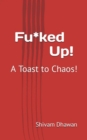 Image for Fu*ked Up!: A Toast to Chaos!