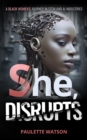 Image for She, Disrupts: A Black Woman&#39;s Journey in the STEM and AI Industries