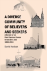 Image for A Diverse Community of Believers and Seekers: A History of the First Christian Church in Iowa City, Iowa 1863-2013