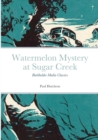 Image for Watermelon Mystery at Sugar Creek : Burkholder Media Classics