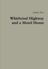 Image for Whirlwind Highway and a Motel Home
