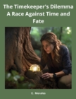Image for Timekeeper&#39;s Dilemma A Race Against Time and Fate