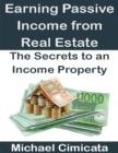 Image for Earning Passive Income from Real Estate: The Secrets to an Income Property