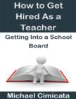 Image for How to Get Hired As a Teacher: Getting Into a School Board
