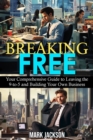 Image for BREAKING FREE: Your Comprehensive Guide To Leaving The 9-5 and Building Your Own Business