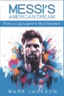 Image for MESSI&#39;S AMERICAN DREAM: From La Liga Legend to MLS Sensation