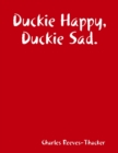 Image for Duckie Happy, Duckie Sad.