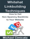 Image for Whitehat Linkbuiliding Techniques: How to Get Non-Spammy Backlinks to Your Website
