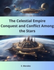 Image for Celestial Empire Conquest and Conflict Among the Stars