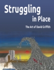 Image for Struggling In Place: The Art of David Griffith