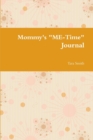 Image for Mommy&#39;s &quot;ME-Time&quot; Journal