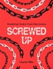 Image for SCREWED-UP: BREAKING CHAINS FROM NARCISSISM: Know your Worth and break the toxic bond from a narcissist!! 92 pages