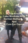 Image for A Trip Around Lake Muskoka With Norman Bethune -- And A Cure For Cancer