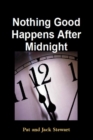 Image for Nothing Good Happens After Midnight: The Autobiography of an All American Family