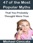 Image for 47 of the Most Popular Myths That You Probably Thought Were True