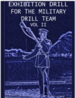 Image for Exhibition Drill For The Military Drill Team, Vol. II