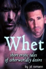 Image for Whet: Short Erotic Tales of Otherworldly Desire