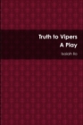 Image for Truth to Vipers - A Play