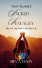 Image for Twin Flame Sacred Sexuality: My Awakening Experience
