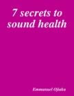 Image for 7 Secrets to Sound Health