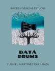 Image for Bata Drums: Raices Vivencias Estudio