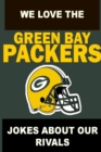 Image for We Love the Green Bay Packers - Jokes About Our Rivals