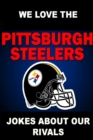 Image for We Love the Pittsburgh Steelers - Jokes About Our Rivals