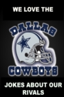 Image for We Love the Dallas Cowboys - Jokes About Our Rivals