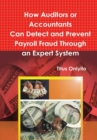 Image for How Auditors or Accountants Can Detect and Prevent Payroll Fraud Through an Expert System